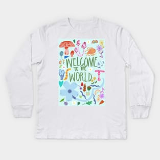Welcome to the World Kids Long Sleeve T-Shirt